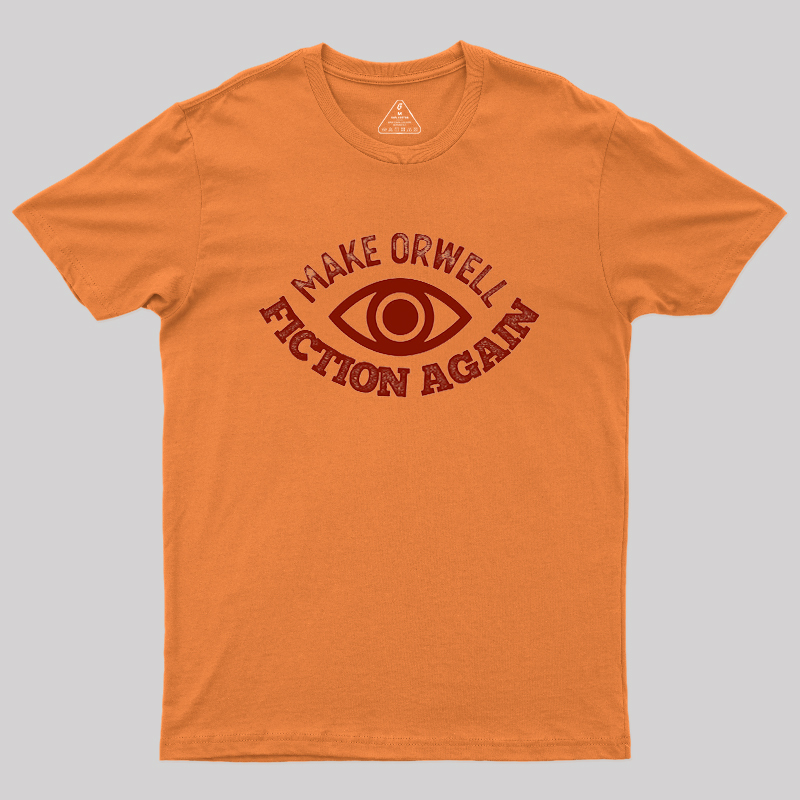Make Orwell Fiction Again Geek T-Shirt