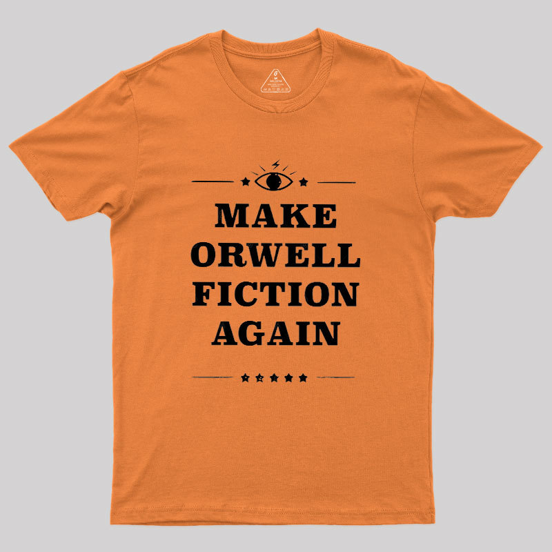 Make Orwell Fiction Again Literature Geek T-Shirt