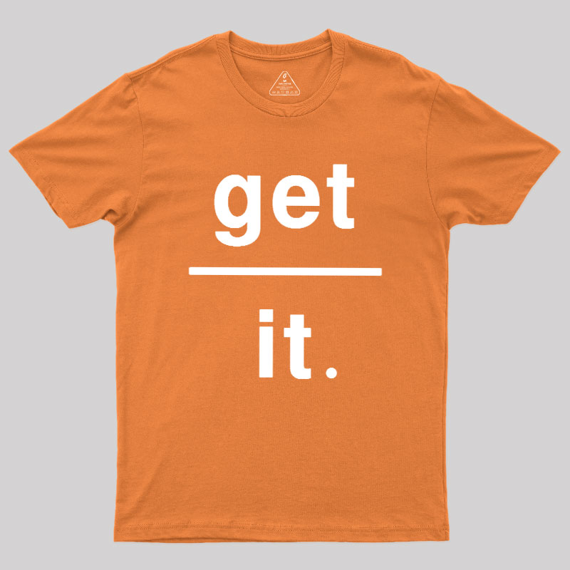 Get Over It Geek T-Shirt