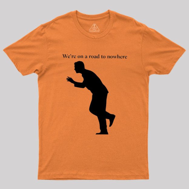 Road to Nowhere Geek T-Shirt