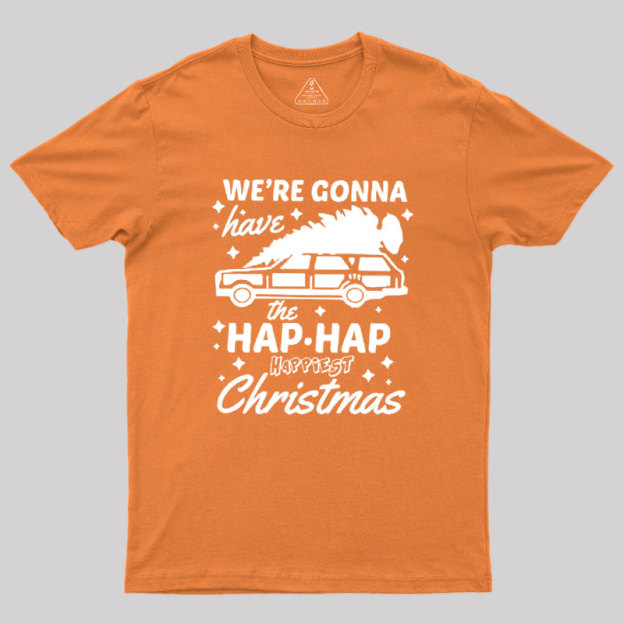 We're Gonna Have The Hap Hap Happiest Christmas Geek T-Shirt