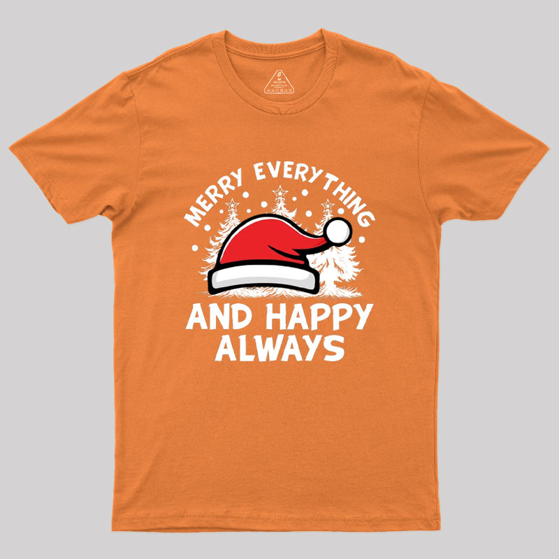 Merry Everything And Happy Always Geek T-Shirt