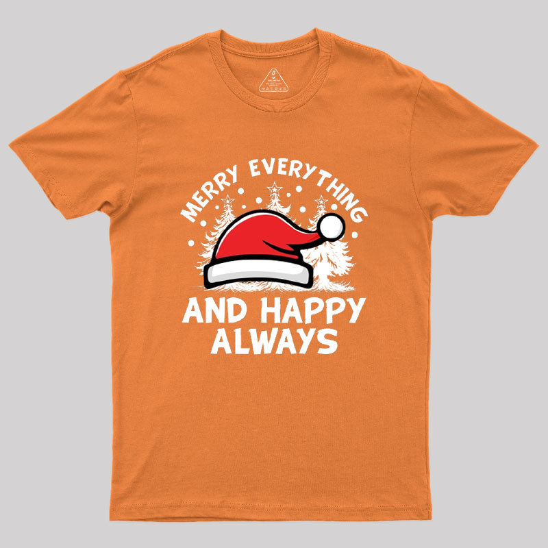 Merry Everything And Happy Always Geek T-Shirt