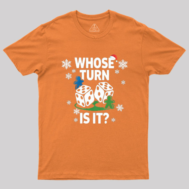 Whose Turn Is It Board Games Joke Geek T-Shirt