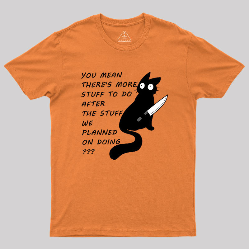 More Stuff To Do Geek T-Shirt