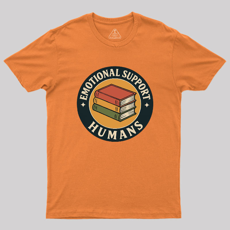 Emotional Support Humans Geek T-Shirt