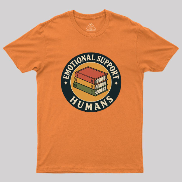Emotional Support Humans Geek T-Shirt