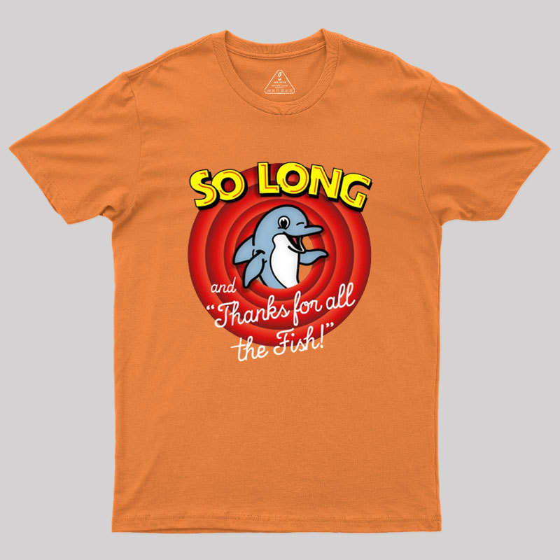 So Long And Thanks For All The Fish Geek T-Shirt