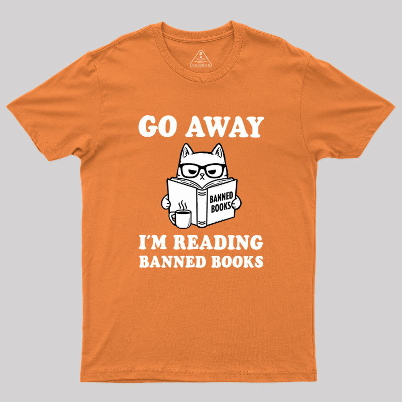 Go Away Im Reading Banned Books Geek T-Shirt