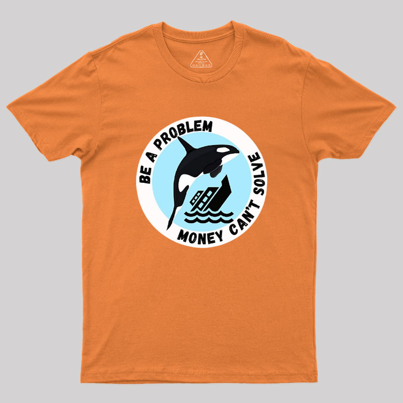 Be A Problem Geek T-Shirt