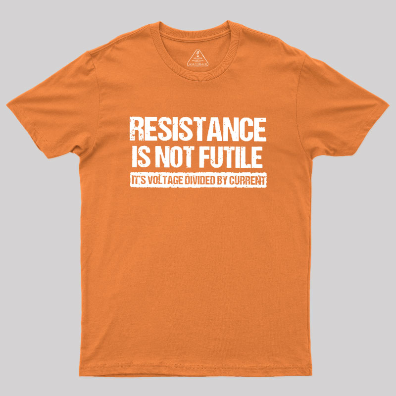 Resistance Is Not Futile Geek T-Shirt