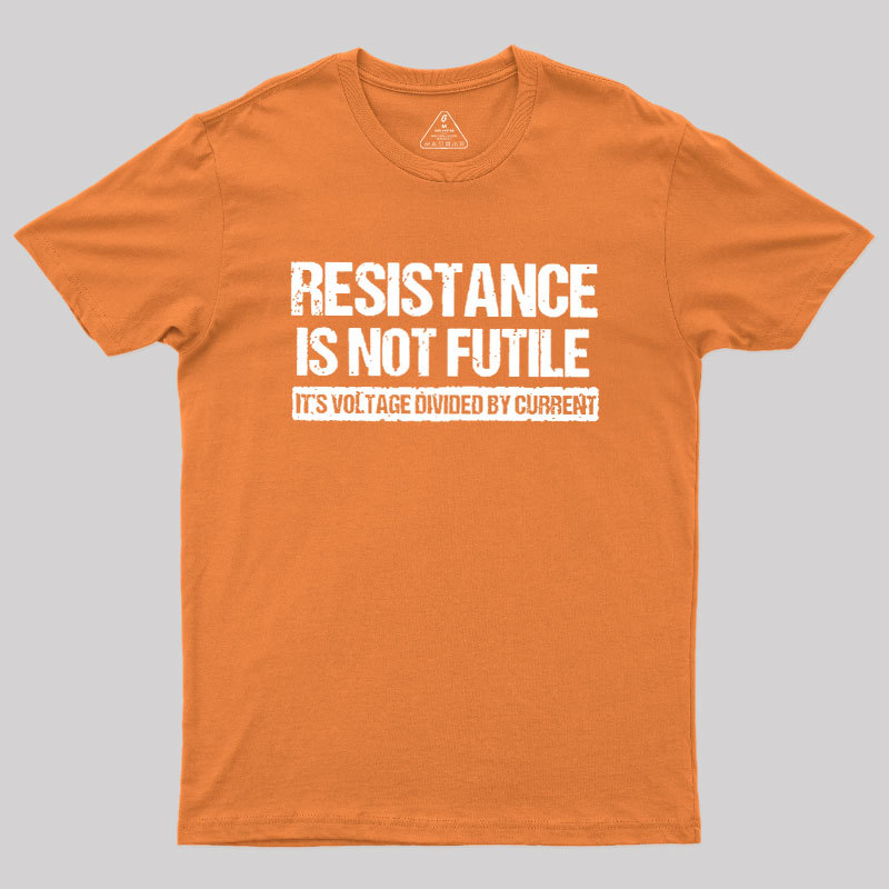 Resistance Is Not Futile Geek T-Shirt