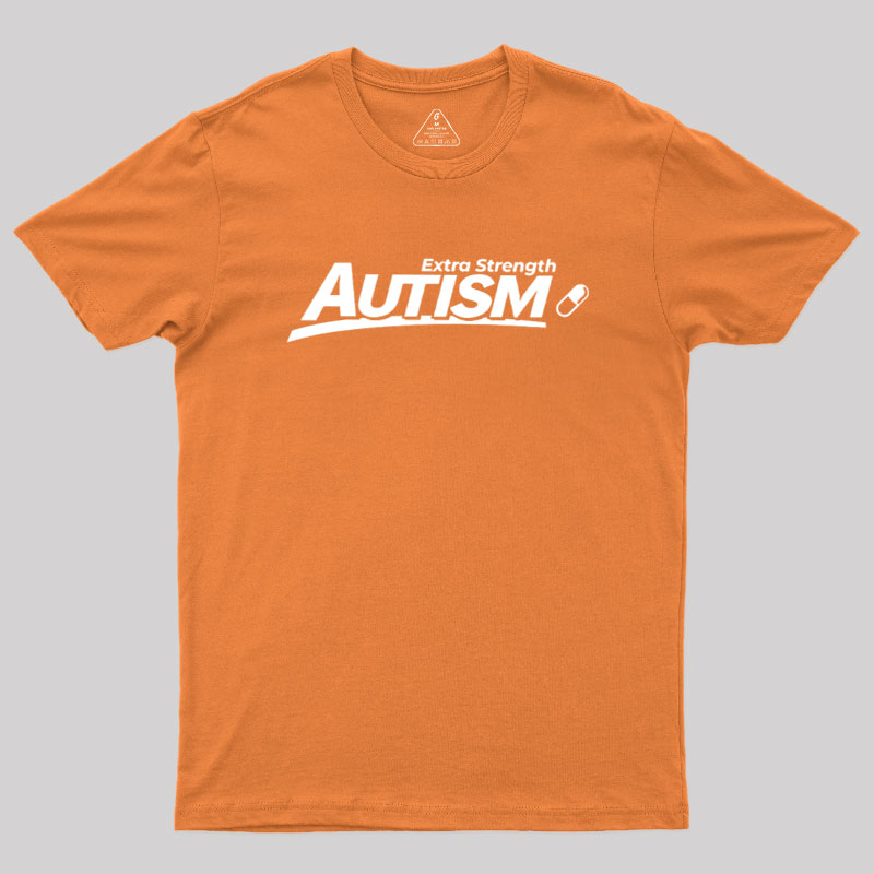 Extra Strength Autism Geek T-Shirt