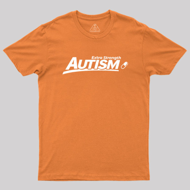 Extra Strength Autism Geek T-Shirt