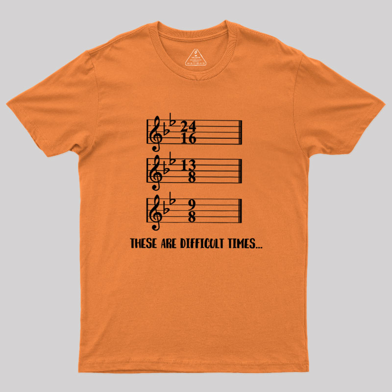 These Are Difficult Times Humour Geek T-Shirt