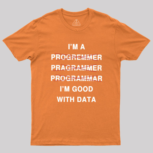 I'm Good With Data Geek T-Shirt