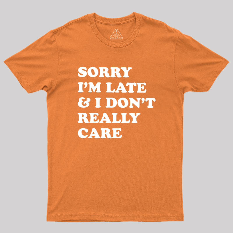 I Don't Really Care Geek T-Shirt