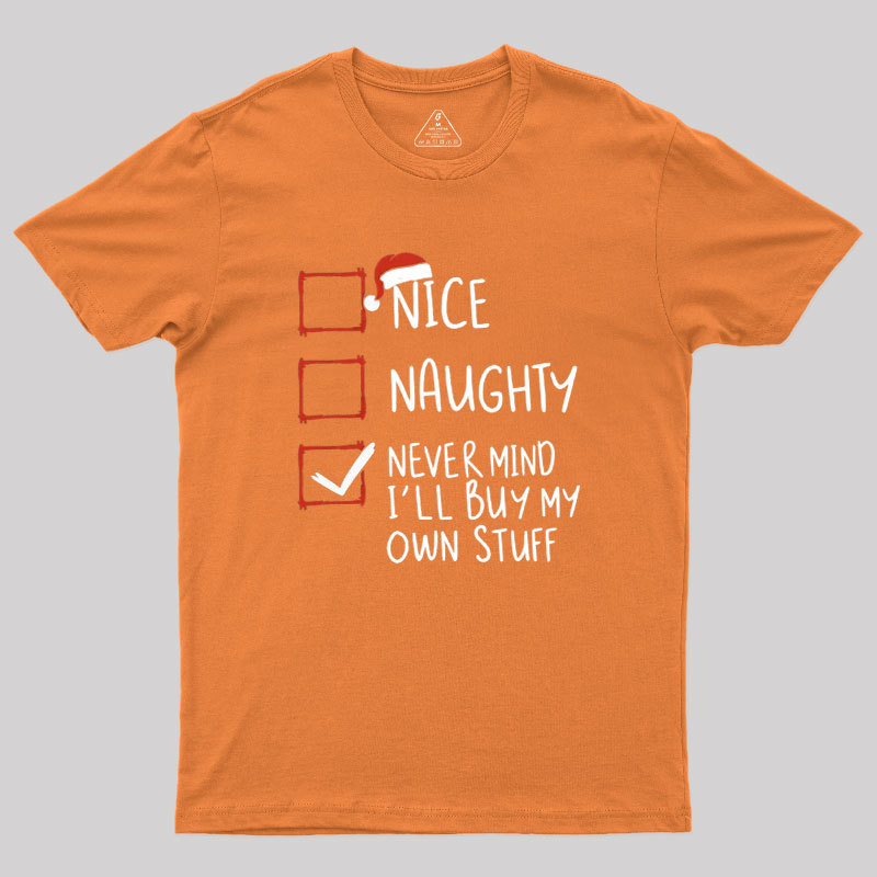 Never Mind I��ll Buy My Own Stuff Geek T-Shirt