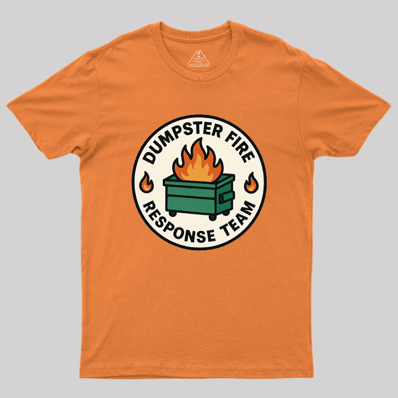 Dumpster Fire Response Team Geek T-Shirt