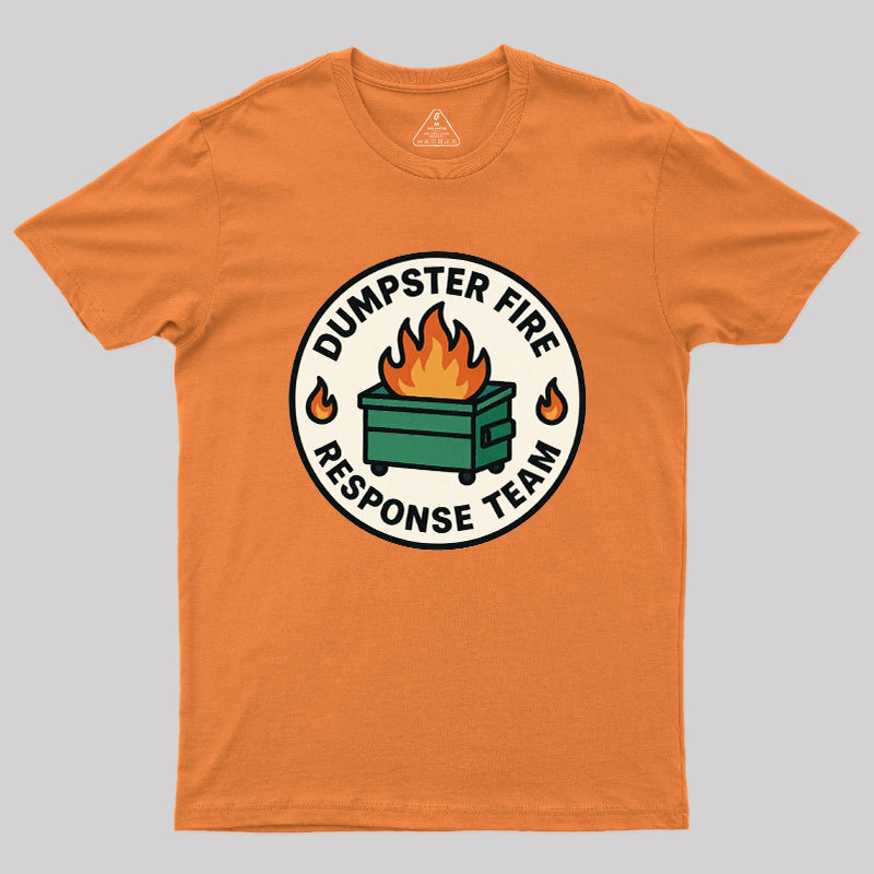 Dumpster Fire Response Team Geek T-Shirt
