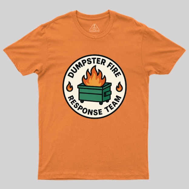 Dumpster Fire Response Team Geek T-Shirt