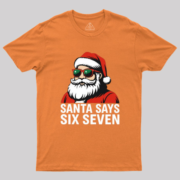 Santa Says Six Seven Funny Christmas Geek T-Shirt