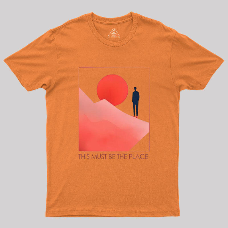 This Must Be The Place Geek T-Shirt
