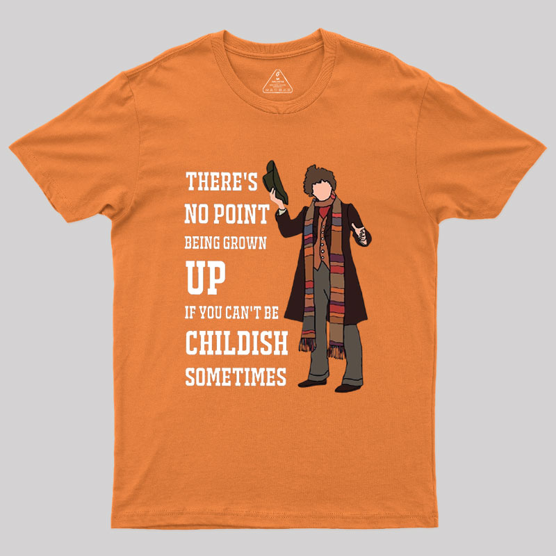 There��s No Point Being Grown-Up Geek T-Shirt