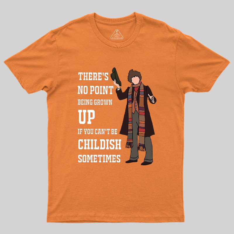 There��s No Point Being Grown-Up Geek T-Shirt