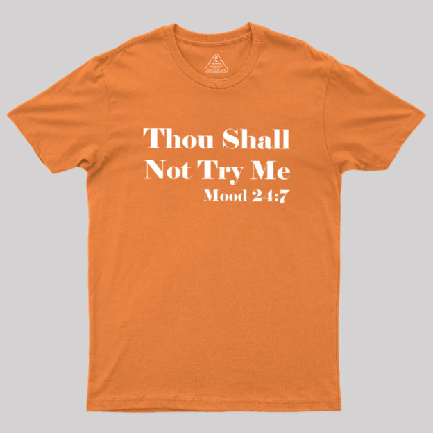 Thou Shall Not Try Me Geek T-Shirt