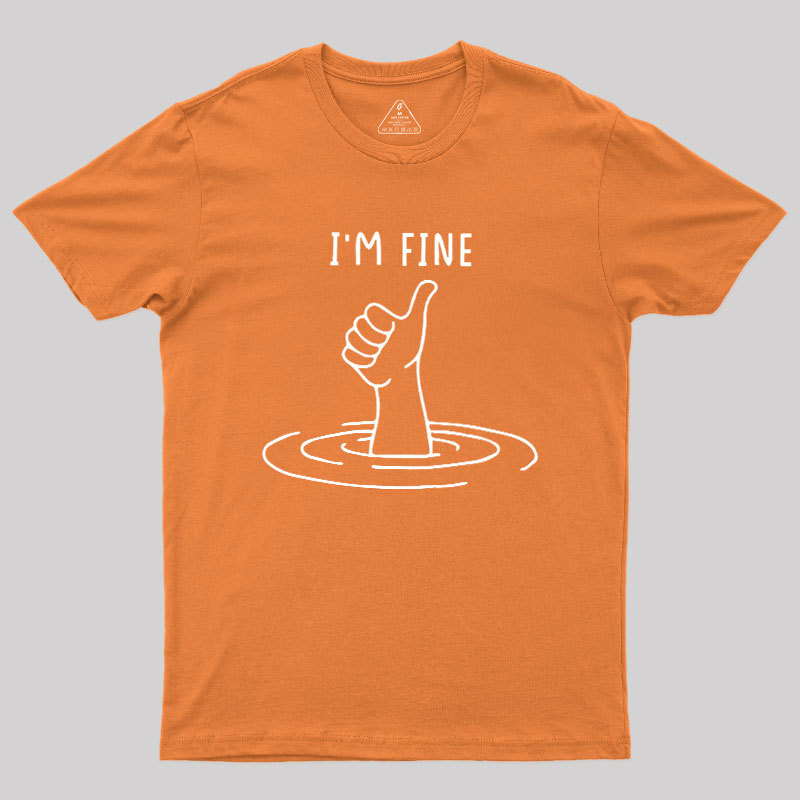 I'm Fine Like Hand Thumbs Up On Water Surface Geek T-Shirt