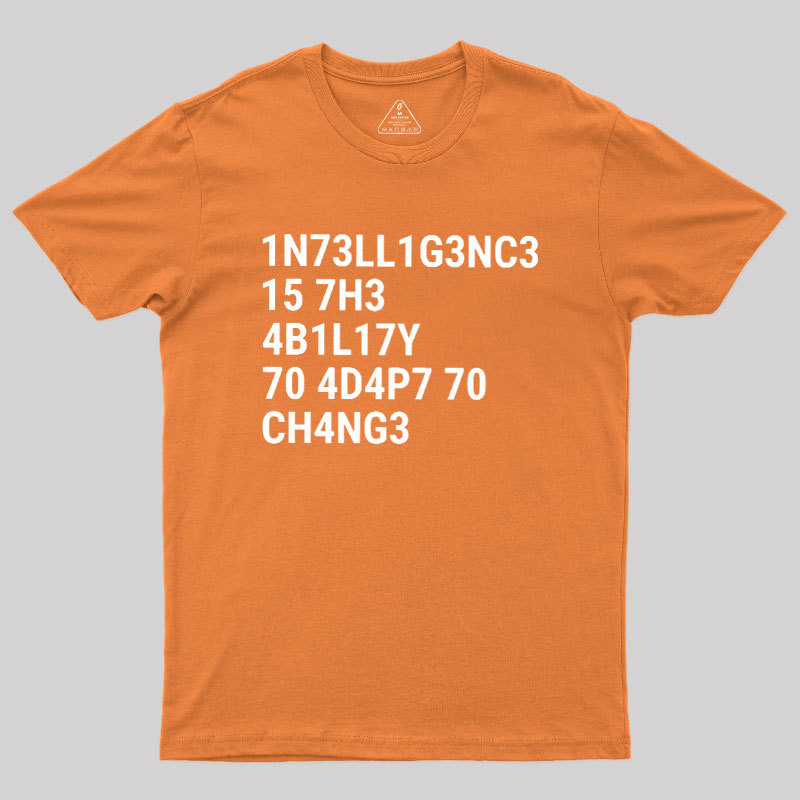 Intelligence Is The Ability To Adapt To Change Geek T-Shirt
