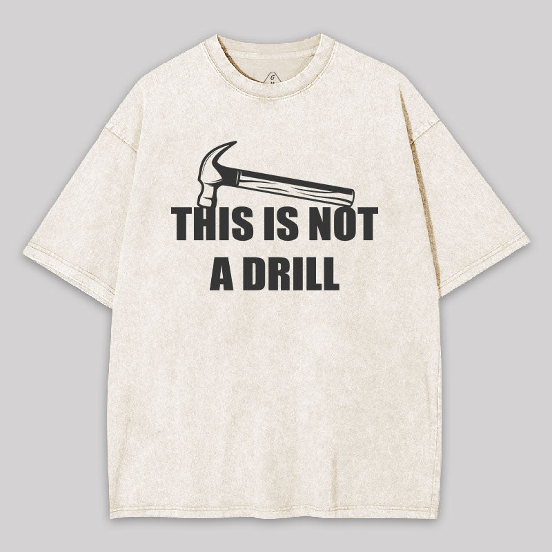 This Is Not A Drill Washed T-shirt