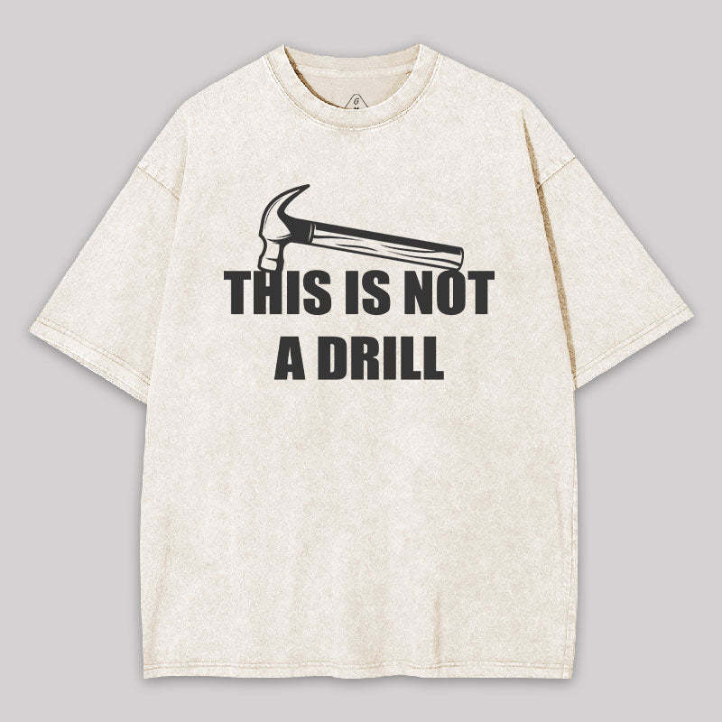 This Is Not A Drill Washed T-shirt