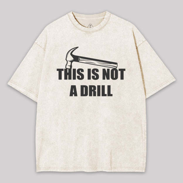 This Is Not A Drill Washed T-shirt