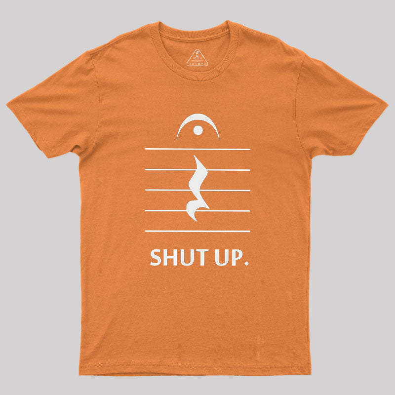 Shut Up By Music Notation Geek T-Shirt