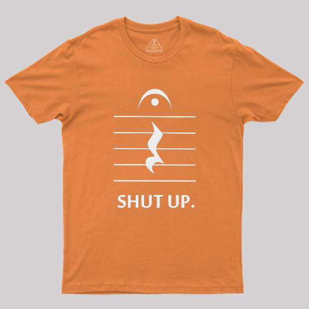 Shut Up By Music Notation Geek T-Shirt