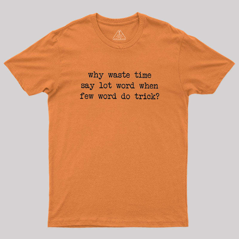 Why Waste Time Say Lot Word Geek T-Shirt
