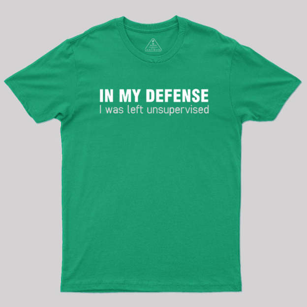 I Was Left Unsupervised T-Shirt