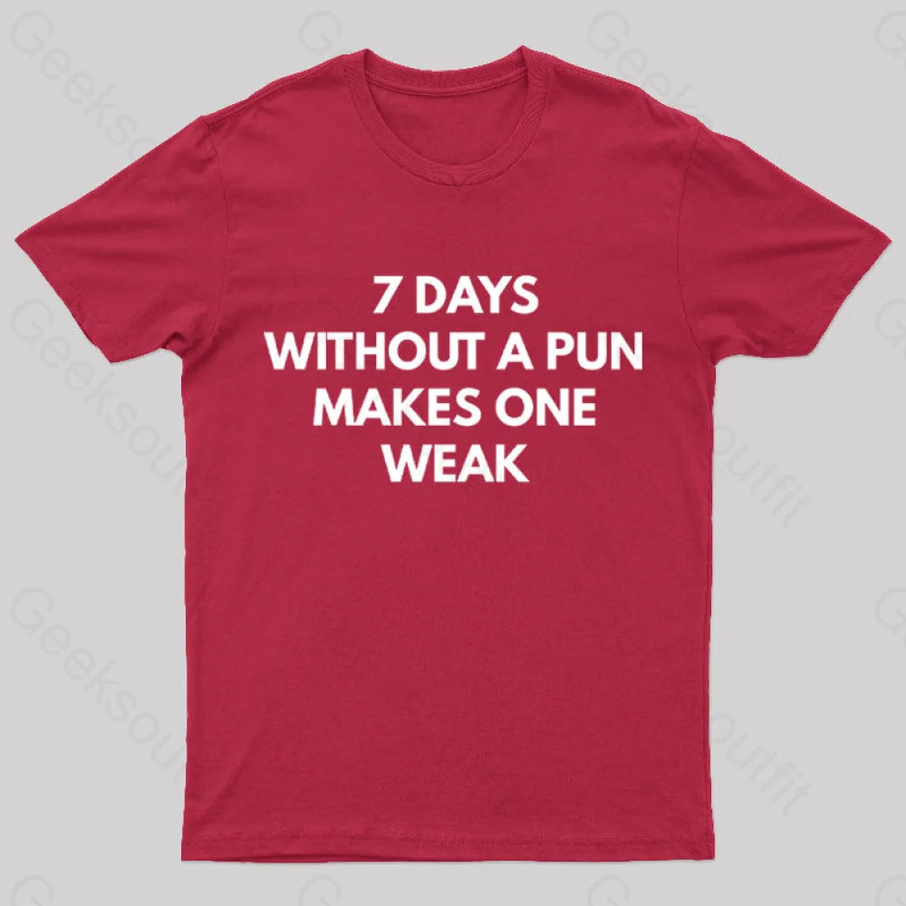 7 Days Without A Pun Makes One Weak Nerd T-Shirt Red / S
