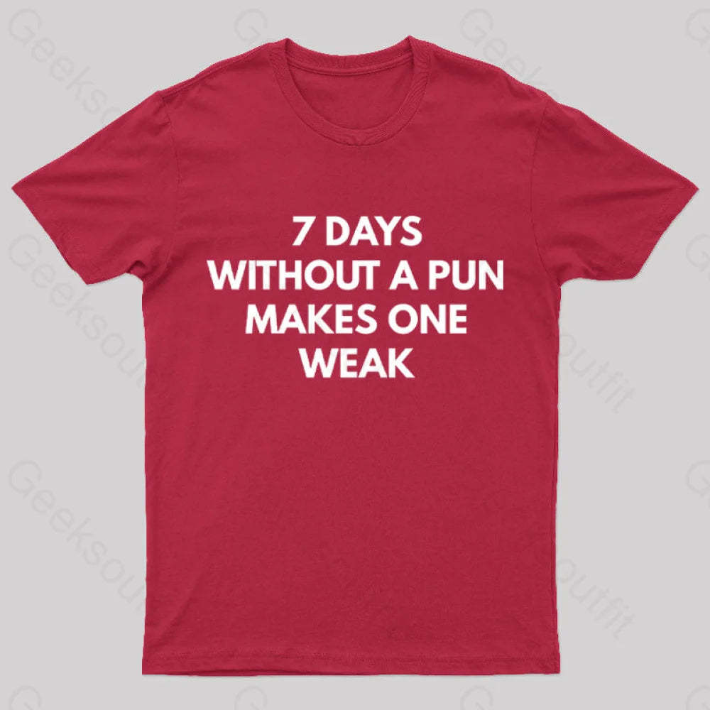 7 Days Without A Pun Makes One Weak Nerd T-Shirt Red / S