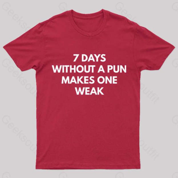 7 Days Without A Pun Makes One Weak Nerd T-Shirt Red / S