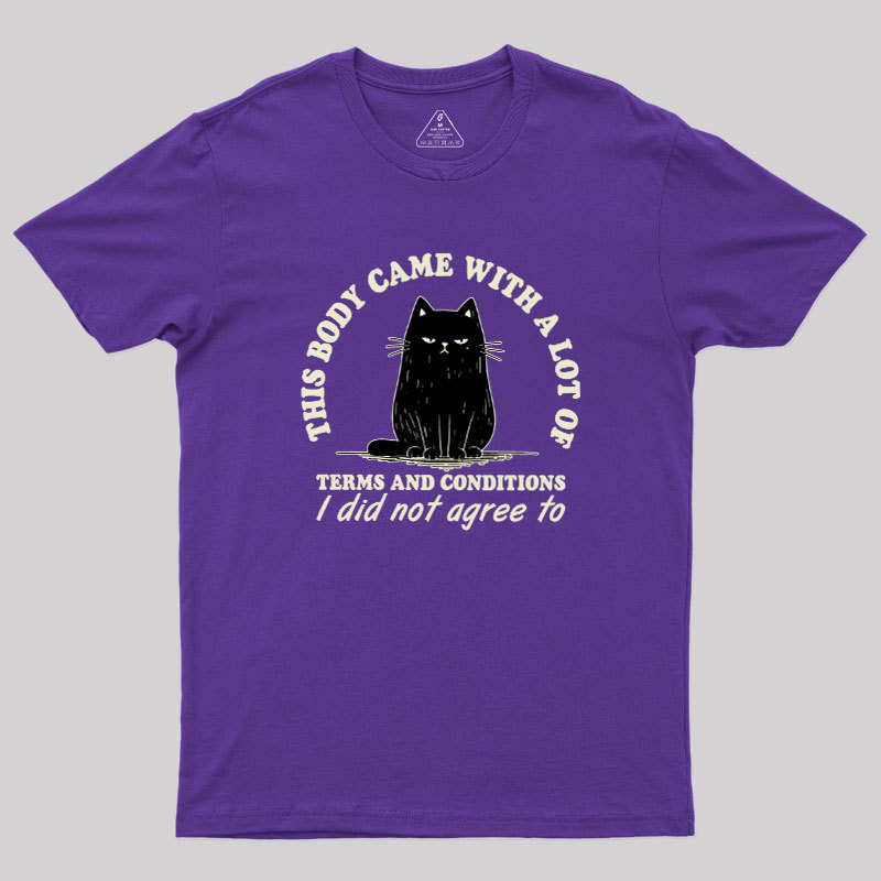 This Body Came With A Lot Of Terms And Conditions Geek T-Shirt