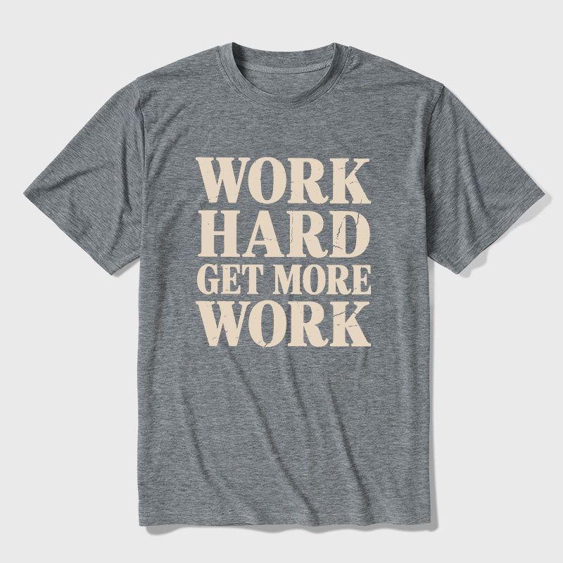 Work Hard Get More Work Ultra Soft Heather Tees