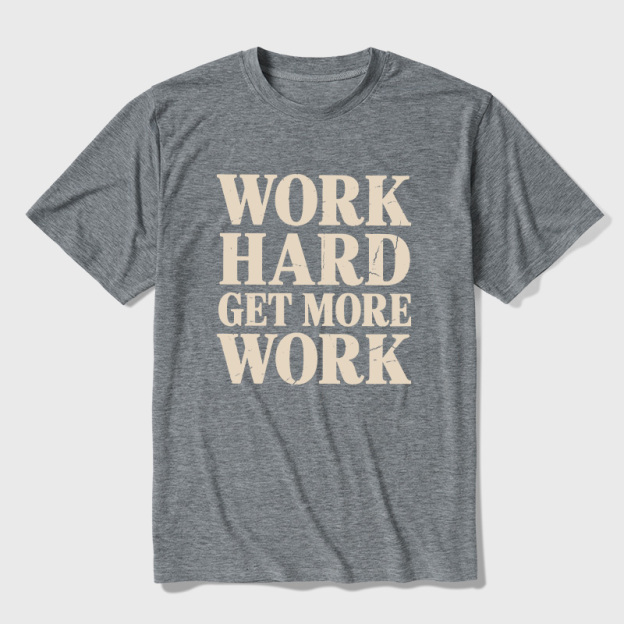 Work Hard Get More Work Ultra Soft Heather Tees