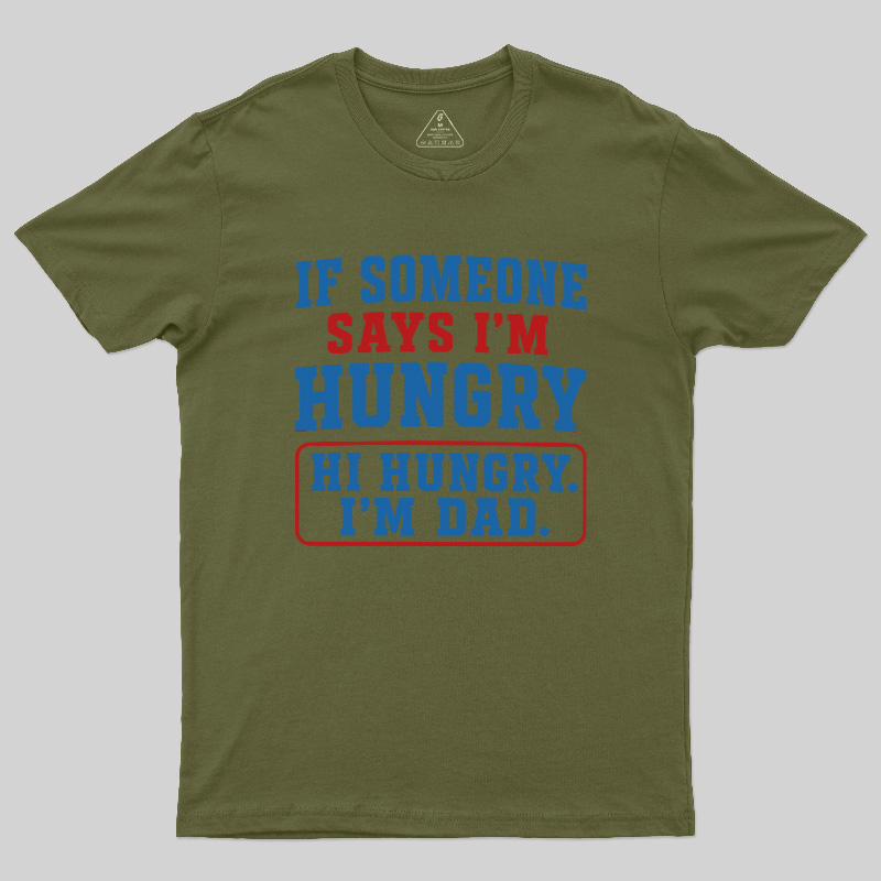 Hi Hungry I’m Dad Geek T-Shirt