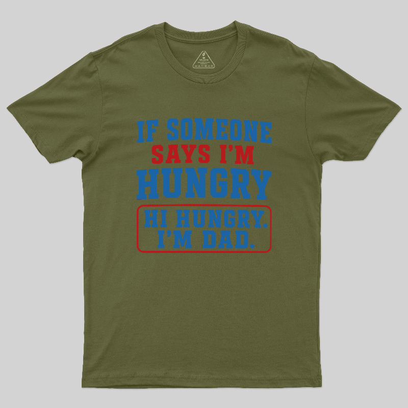 Hi Hungry I’m Dad Geek T-Shirt