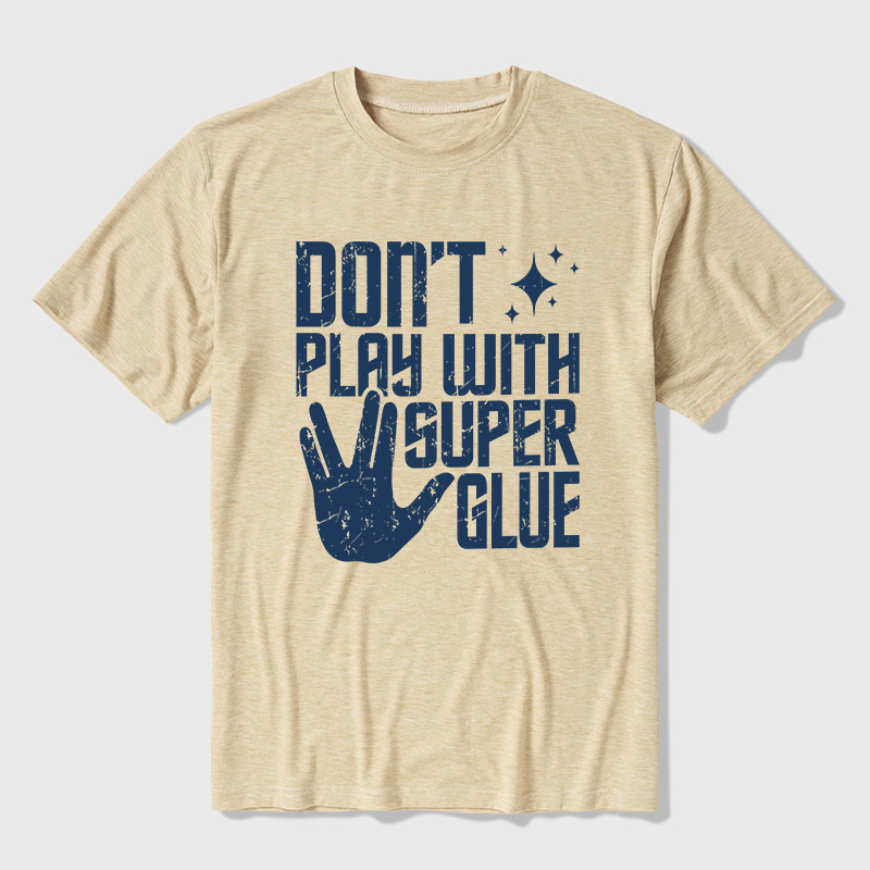 Don't Play With Superglue Ultra Soft Heather Tee
