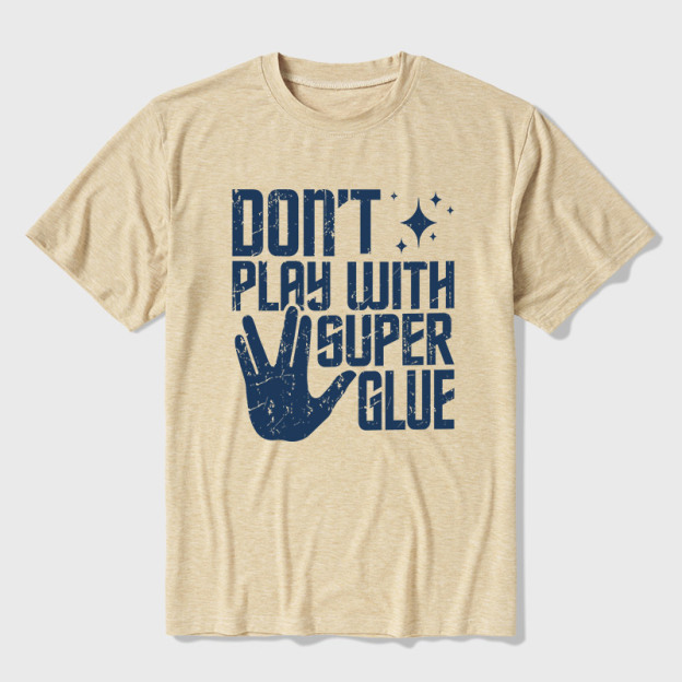 Don't Play With Superglue Ultra Soft Heather Tee