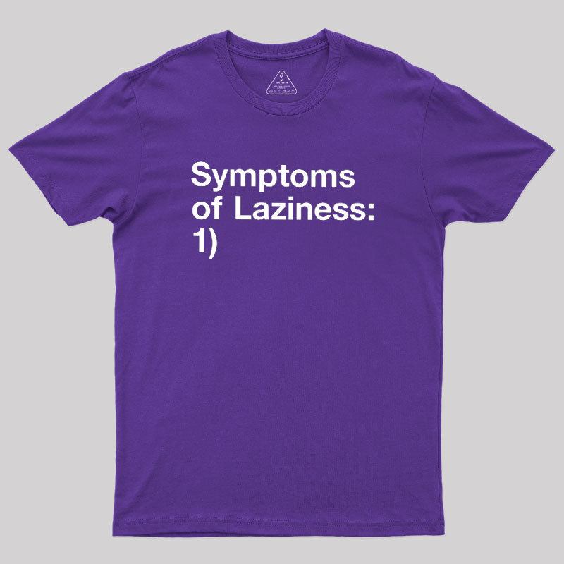 Symptoms of Laziness Geek T-Shirt